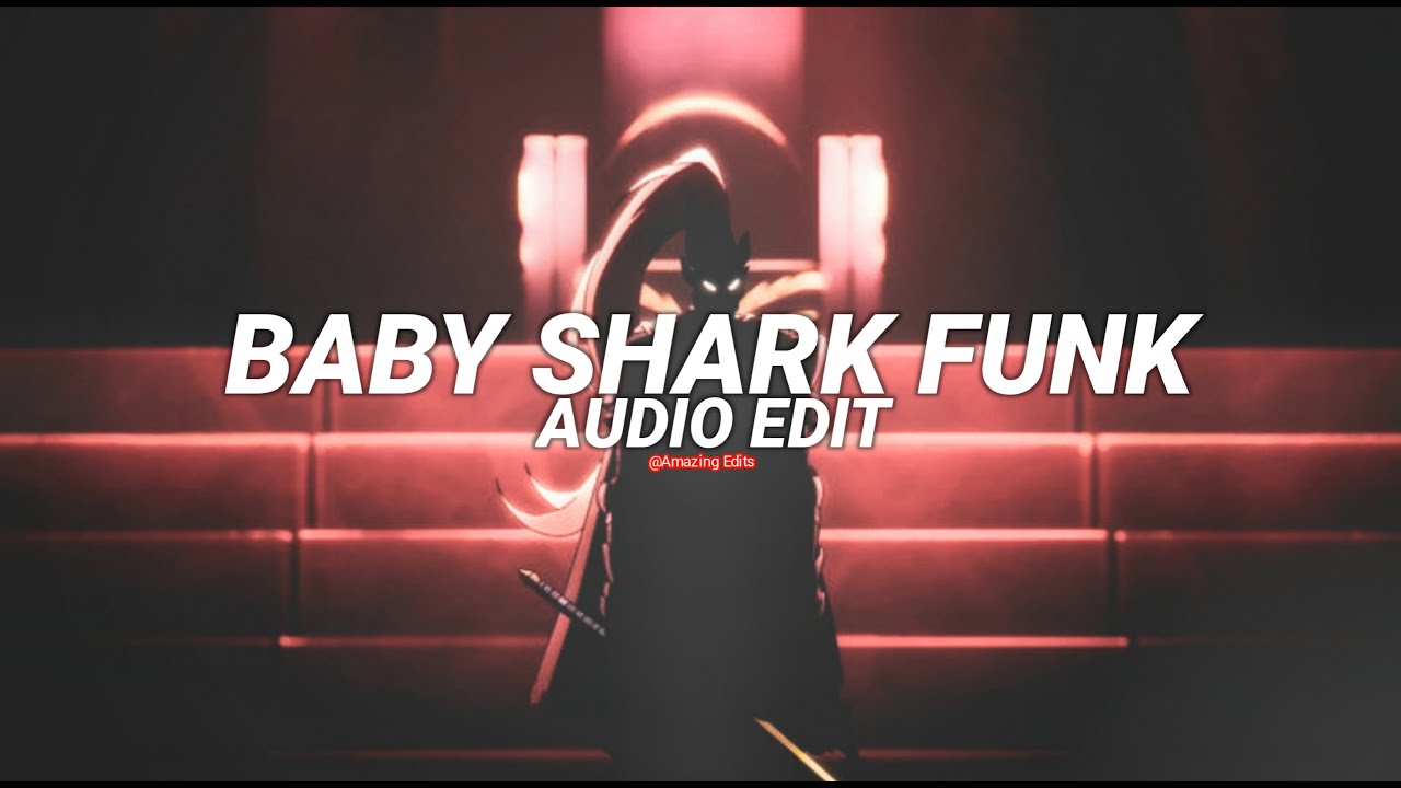 baby shark funk - rushex [edit audio] - YouTube