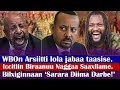 WBOn Arsiitti Lola Jabaa Taasise Bilxiginnaan Sarara Diima Darbe Iccitiin Biraanuu Naggaa Saaxilame WBOn Arsiitti Lola Jabaa Taasise Bilxiginnaan Sarara Diima Darbe Iccitiin Biraanuu Naggaa Saaxilame