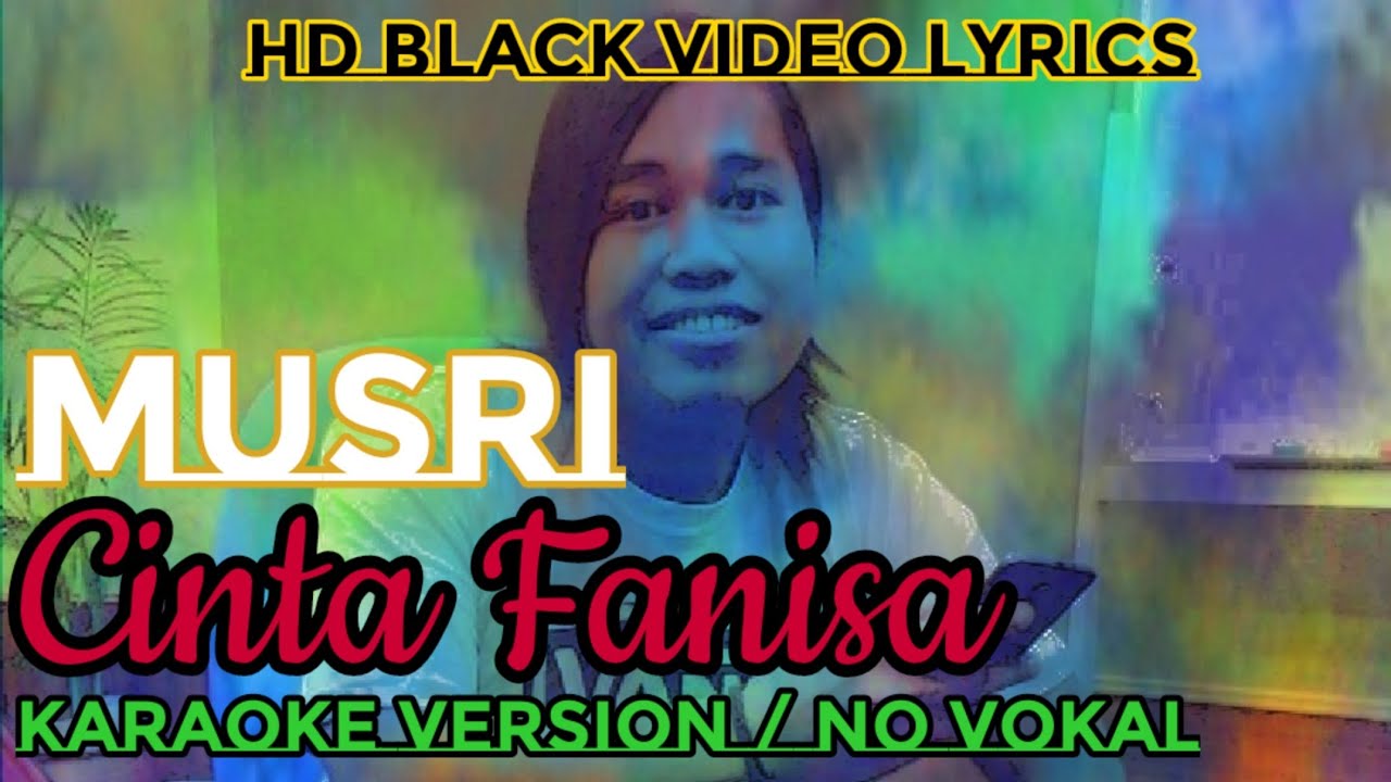 Official Karaoke Video Lyrics #Musri CINTA FANISA #lagubest #videolyrics