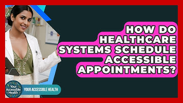 How Do Healthcare Systems Schedule Accessible Appointments? - Your Accessible Health