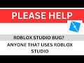 PLEASE HELP, FATAL ROBLOX STUDIO BUG