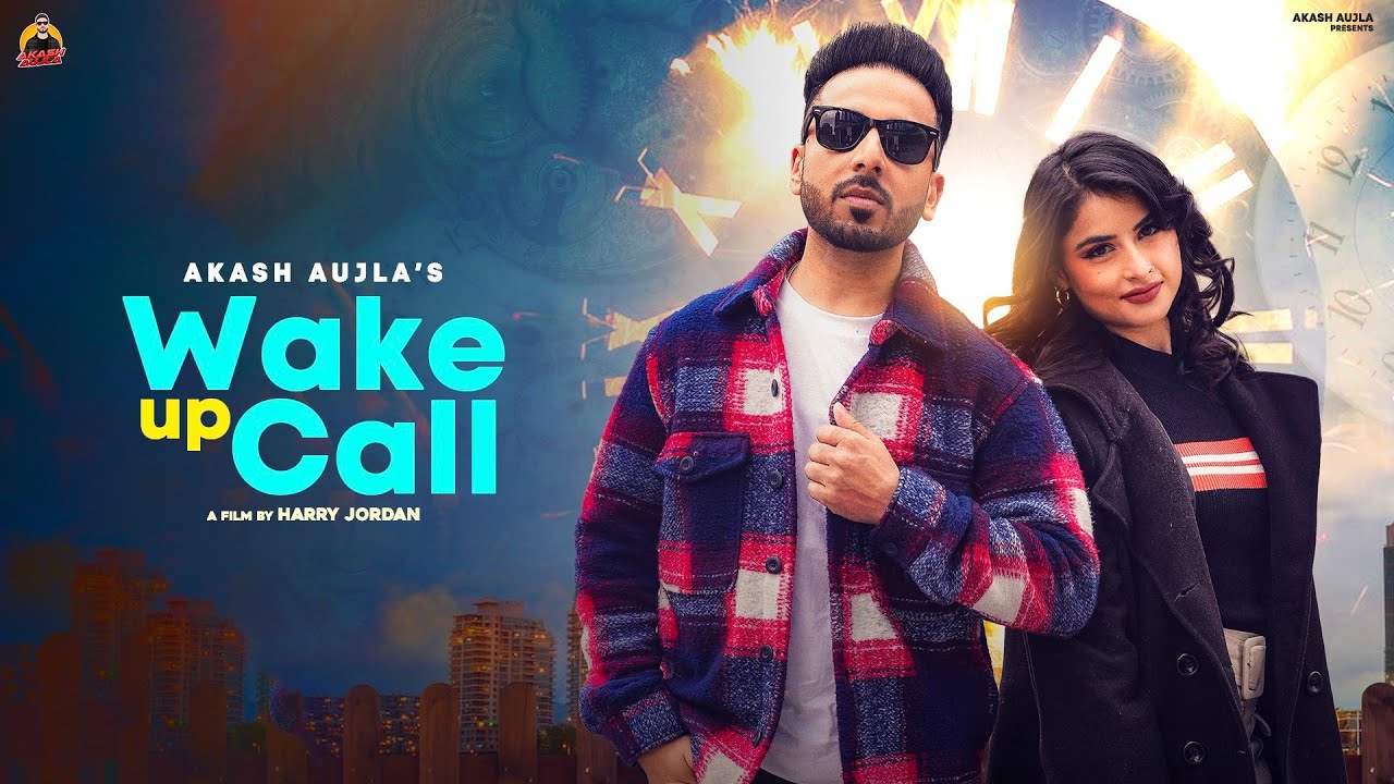 Wake Up Call | Akash Aujla | New Punjabi Songs 2023 | Latest Punjabi Songs | Official Video