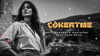 Çökertme Psychedelic Anatolian Folk - Funk Cover