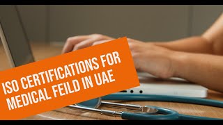 ISO Certifications for the Medical Field in UAE | ISO Certification in Dubai | ISO Consulting UAE