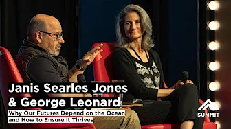 Janis Searles Jones, George Leonard | Why Our Futures Depend On the Ocean & How to Ensure it Thrives