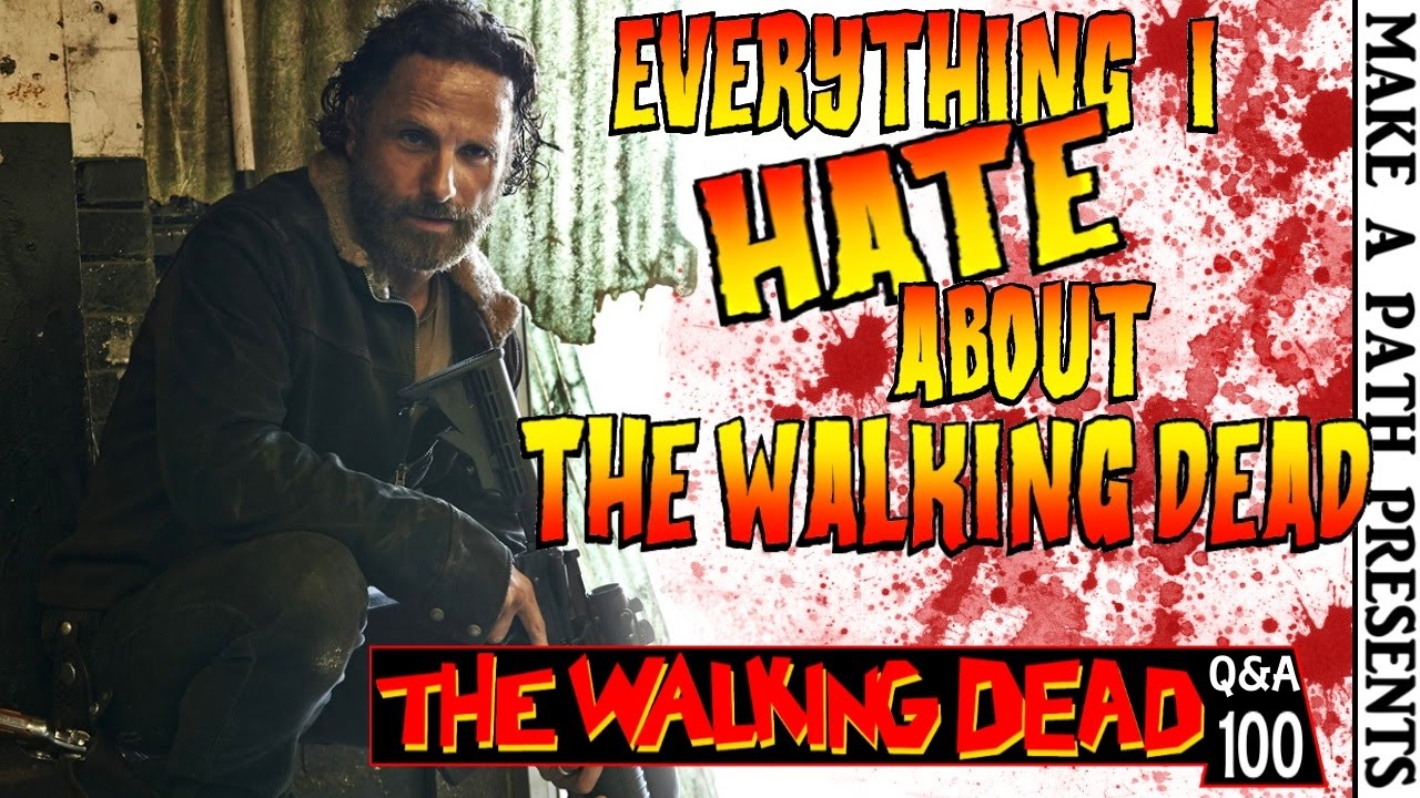 EVERYTHING I HATE ABOUT THE WALKING DEAD Q&A #100 SPECIAL