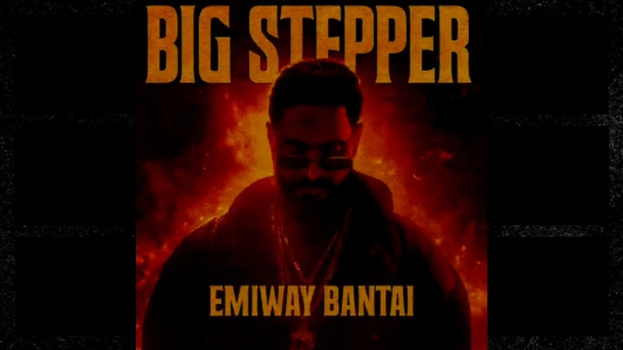 EMIWAY BANTAI - BIG STEPPER | OFFICIAL SONG