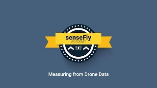 senseFly Academy — Measuring from drone data