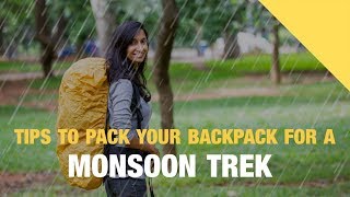 Tips To Pack Your Backpack For A Monsoon Trek