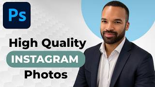 How to Export High Quality Images for Instagram in Photoshop – 2026 Guide