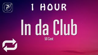 [1 HOUR 🕐 ] 50 Cent - In Da Club (Lyrics)