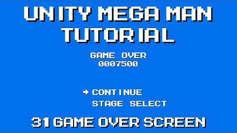 Unity Mega Man Tutorial - 31 Game Over Screen