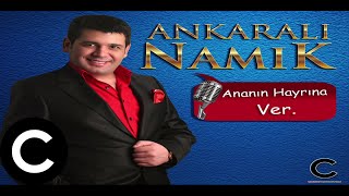 Ankaralı Namık - Ananın Hayrına Ver (Resmi) ✔️ Resimi