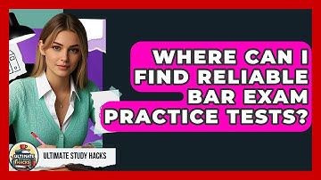 Where Can I Find Reliable Bar Exam Practice Tests? - Ultimate Study Hacks