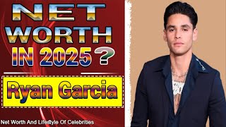 Ryan Garcia’s INSANE Net Worth in 2025! 💸 Boxing Star’s Wealth Breakdown!