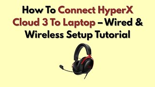 How To Connect HyperX Cloud 3 To Laptop – Wired & Wireless Setup Tutorial