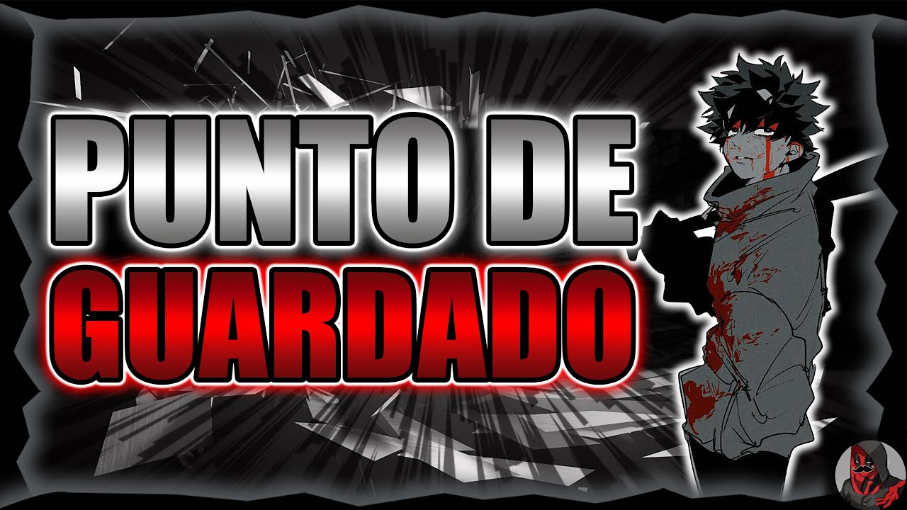 Punto De Guardado | Parte 7