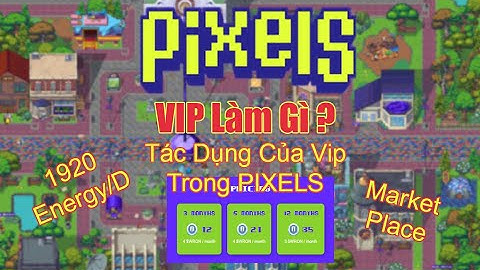 Game Pixels | Hướng Dẫn Nạp VIP Game Pixels | Công Dụng Của VIP