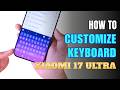 How to customize Keyboard on Xiaomi 17 Ultra