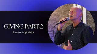 GIVING, PART 2 || POSITIONED FOR IMPACT || PASTOR INGI