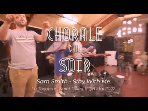 Chorale d'un soir N°25/ Sam Smith - Stay With Me