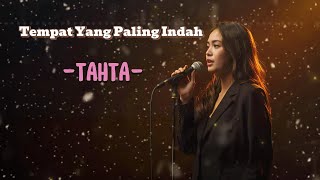 TEMPAT YANG PALING INDAH - TAHTA  | VIDEO LYRIC BY LAGU LAGI