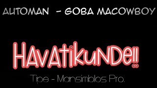 GOBA MACOWBOY × AUTOMAN - HAVATIKUNDE. ( Re_Upload.) 