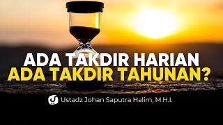 Macam-macam Bentuk Takdir - Ustadz Johan Saputra Halim, M.H.I.