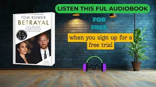 Betrayal by Tom Bower | Royal Family Secrets &amp; Power Struggles Audiobook