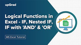 Logical Functions in Excel - IF, Nested IF, IF with 'AND' & 'OR' | MS Excel Tutorial | upGrad screenshot 5