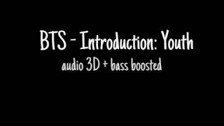 [AUDIO 3D   bass boosted] BTS - Introduction: Youth