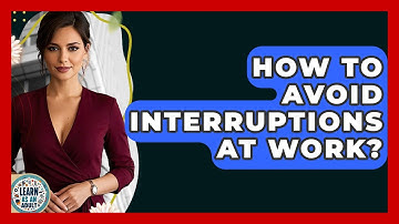 How To Avoid Interruptions At Work? - Learn As An Adult