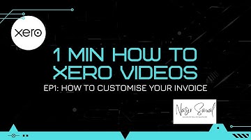 1 Minute How To Xero Videos - EP1: How to Customise your Invoice