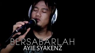 Bersabarlah ( video Musik) Ayiesyakenz