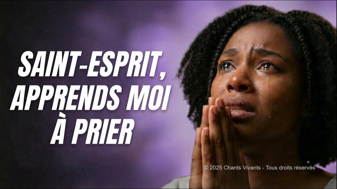 Saint-Esprit, apprends-moi à prier | Fais de ma vie une prière vivante