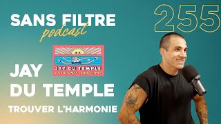 Sans Filtre #255 - Jay Du Temple