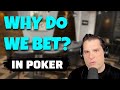 BETTING IN POKER -- What are You Trying to Accomplish?