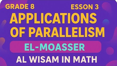 ✨ ماث ثانيه اعدادي Lesson 3 🔷 Applications of Parallelism 🔷 | 📘 El-Moasser | 🎓 Al Wisam in Math