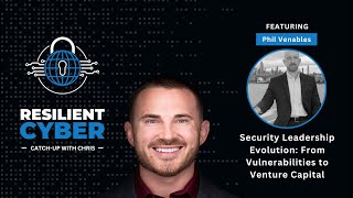 Resilient Cyber w/ Phil Venables || Security Leadership  Vulnerabilities to VC || @resilientcyber