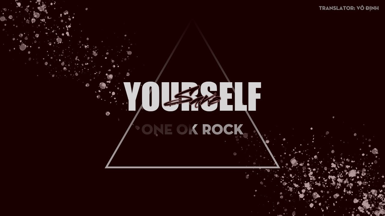 Lyrics - Vietsub] Save Yourself - ONE OK ROCK - YouTube