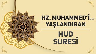 Hz. Muhammed'i (sav) Yaşlandıran - Hud Suresi