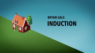 Final presentation: Bryan Gale & Induction