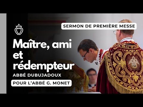 Sermon pour la 1ère Messe de l’abbé Monet - 28 juin 2024
