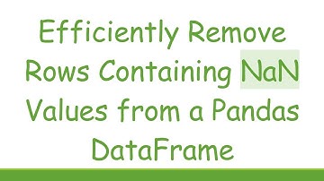 Efficiently Remove Rows Containing NaN Values from a Pandas DataFrame