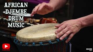 2 Hours Of Energetic African Djembe Drum Music Traditional & Modern Rhythms