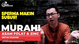 Asam Folat dan Zinc bisa untuk kesuburan!! | Kelas Andrologi