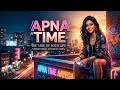 ​Apna Time | A Vibe You Can't Ignore   | New song🔥