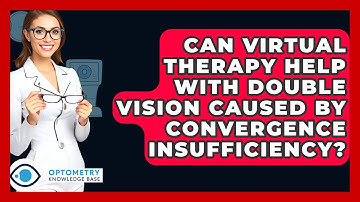 Can Virtual Therapy Help With Double Vision Caused By Convergence Insufficiency?
