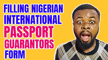Filling Nigerian Passport Guarantor Form: How-To Guide