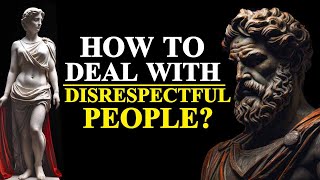 10 STOIC LESSONS TO HANDLE DISRESPECT (MUST WATCH) | STOICISM